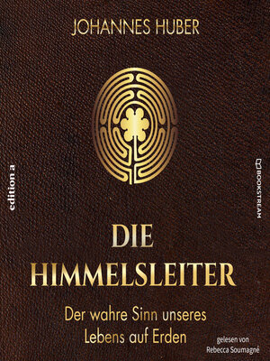 cover image of Die Himmelsleiter--Der wahre Sinn unseres Lebens auf Erden (Ungekürzt)